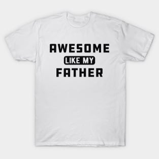 Daughter - Awesome like my father T-Shirt